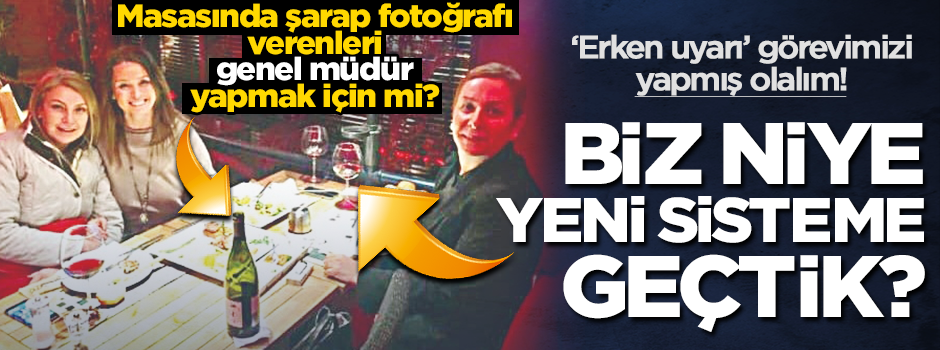 Başkanlık sistemine niye geçtik? İçki fotoğrafı paylaşanları genel müdür yapmak için mi?