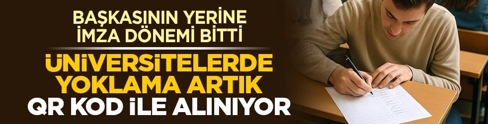 Başkasının yerine imza dönemi bitti: Üniversitelerde yoklama artık QR kod ile alınıyor