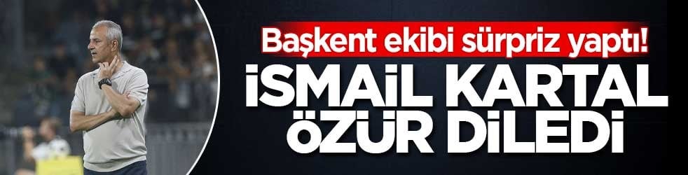 Başkent ekibi sürpriz yaptı! İsmail Kartal özür diledi