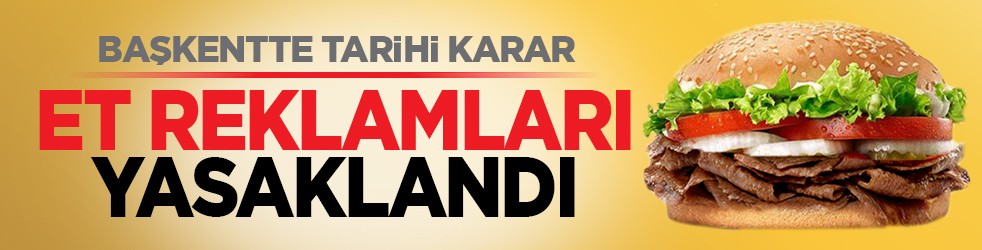 Başkentte tarihi karar: Et reklamları yasaklandı
