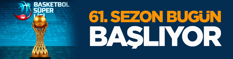 Basketbol Süper Ligi'nde yeni sezon başlıyor