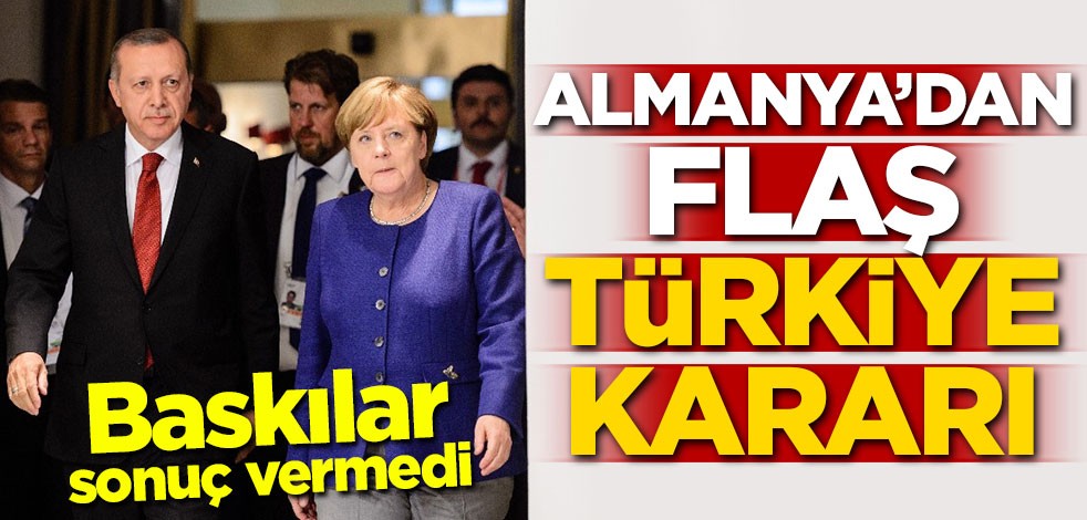 Baskılar sonuç vermedi! Almanya'dan flaş Türkiye kararı