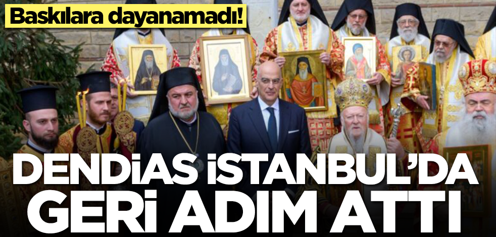 Baskılara dayanamadı! Yunan bakan Dendias İstanbul'da öyle bir geri adım attı ki...