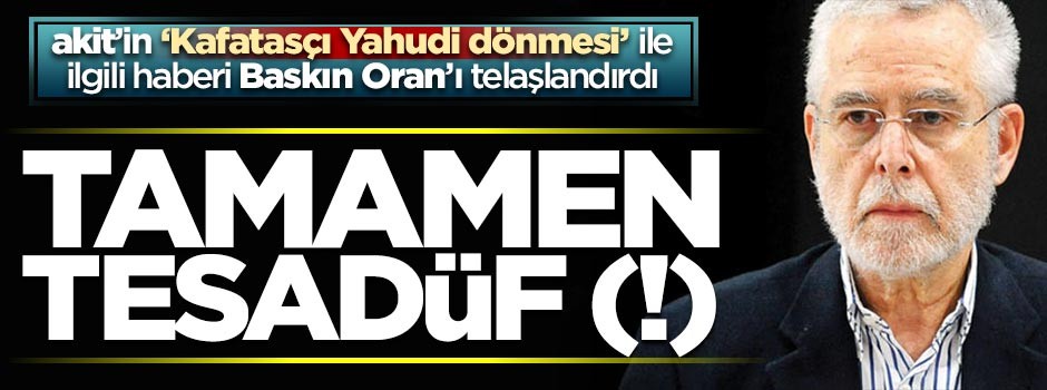 Baskın Oran'dan komik 'Reşit Galip' savunması... "Tamamen tesadüf (!)"