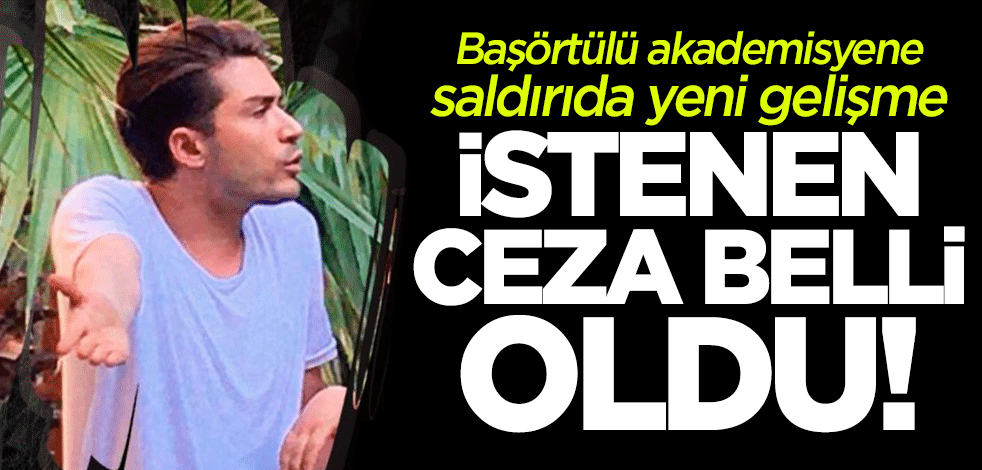 Başörtülü akademisyene saldırmıştı... İstenen ceza belli oldu