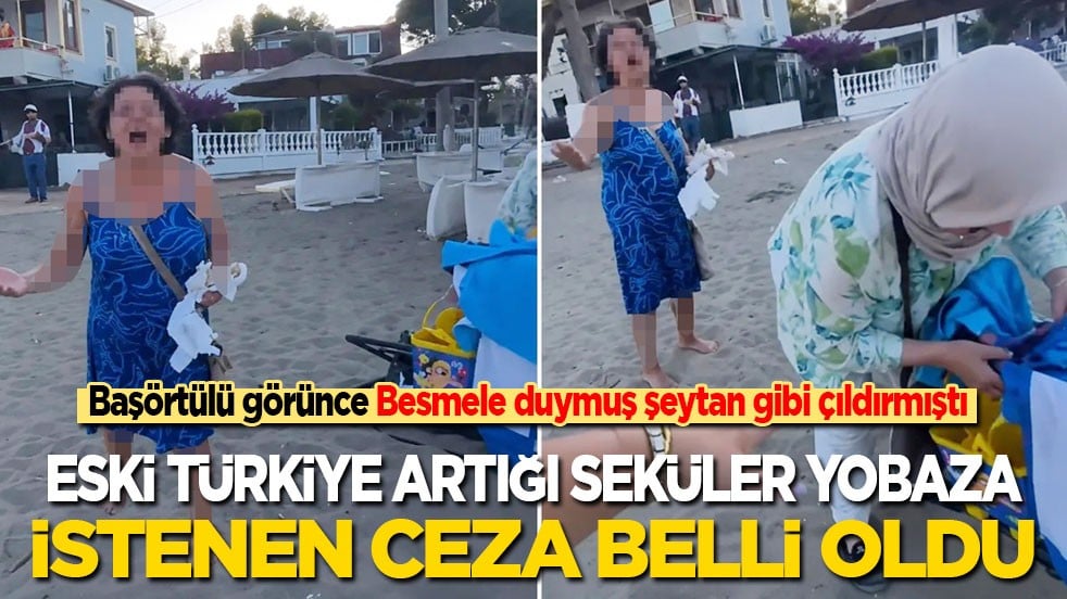 Başörtülü görünce Besmele duymuş şeytan gibi çıldırmıştı! Eski Türkiye artığı seküler yobaza istenen ceza belli oldu