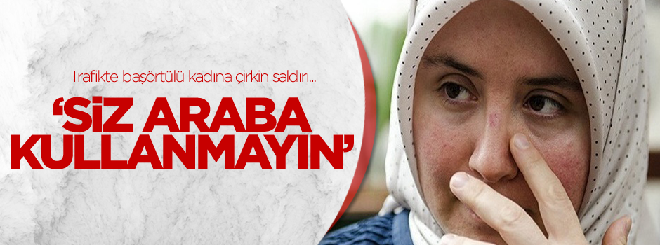 Başörtülü kadına çirkin saldırı