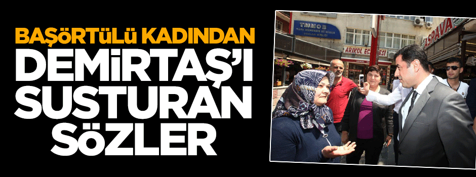 Başörtülü kadından Selahattin Demirtaş'ı susturan sözler