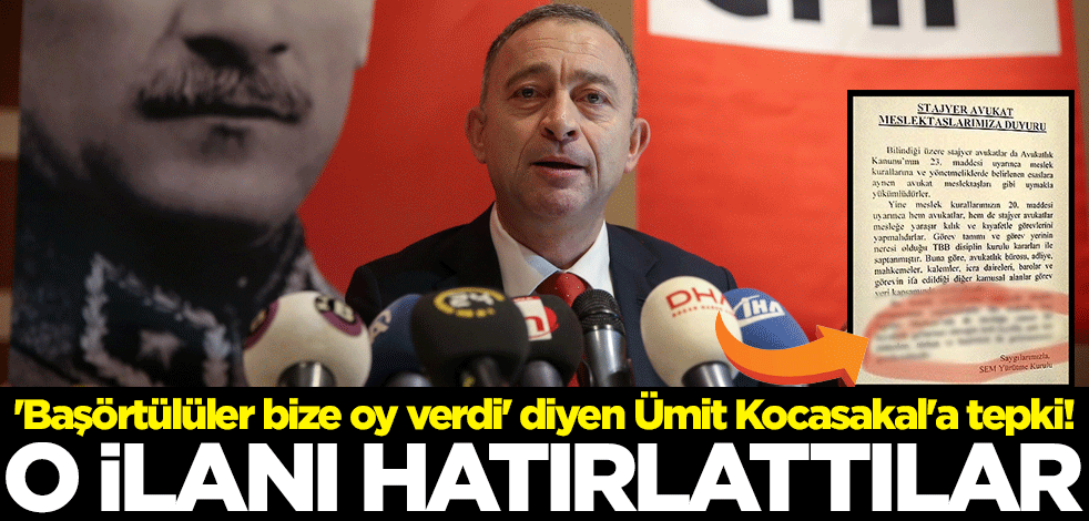 'Başörtülüler bize oy verdi' diyen Ümit Kocasakal'a tepki! O ilanı hatırlattılar