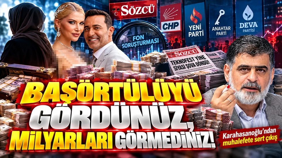Başörtülüyü gördünüz, milyarları görmediniz! Karahasanoğlu’ndan muhalefete sert çıkış
