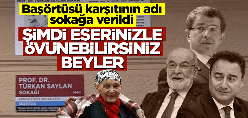 Başörtüsü karşıtının adı sokağa verildi! Şimdi eserinizle övünebilirsiniz beyler