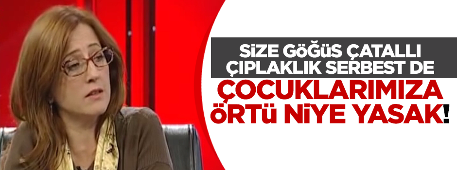 Başörtüsü özgürlüğü göğüs çatallı Evin'i rahatsız etti