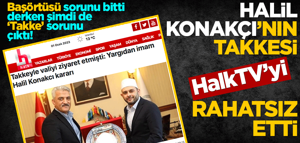 Başörtüsü sorunu bitti derken şimdi de ‘Takke sorunu’ çıktı Halil Konakçı’nın takkesi Halk TV’yi rahatsız etti.