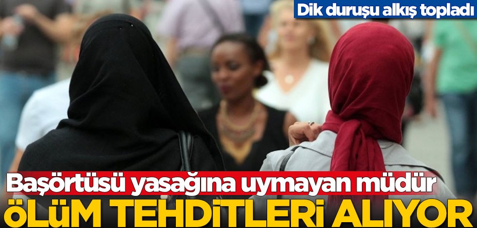 Başörtüsü yasağına uymayan müdüre ölüm tehdidi