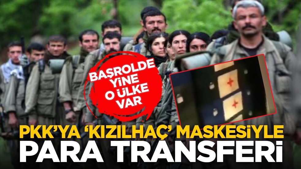 Başrolde yine o ülke var: PKK’ya ‘Kızılhaç’ maskesiyle para transferi