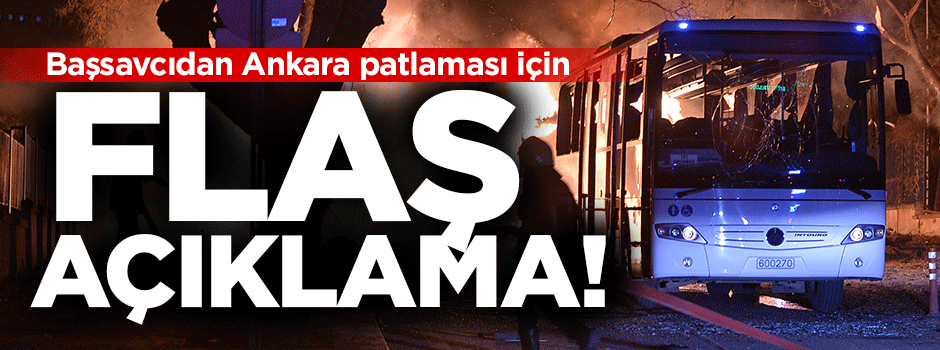 Başsavcıdan flaş Ankara açıklaması