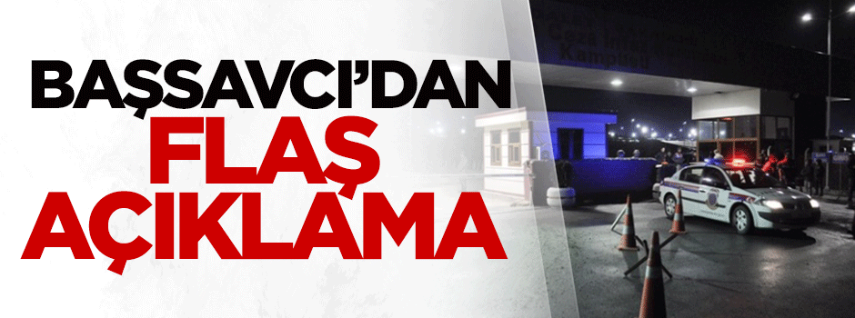Başsavcı'dan flaş "tahliye" açıklaması