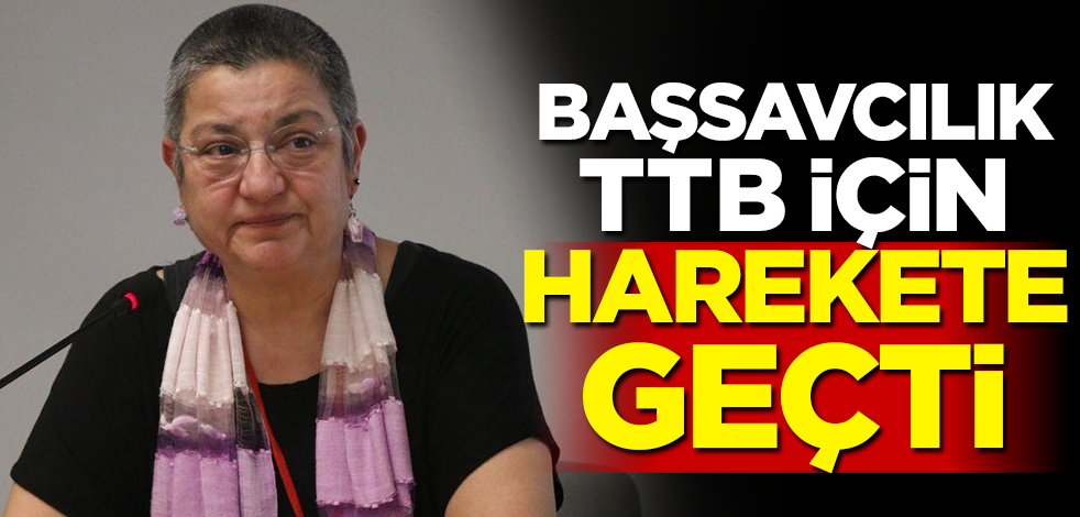 Başsavcılık TTB için harekete geçti