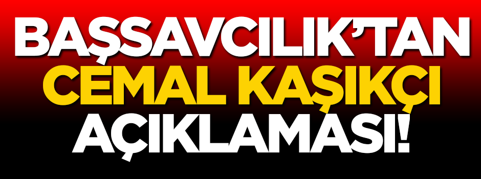 Başsavcılık'tan Cemal Kaşıkçı açıklaması