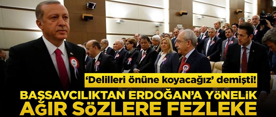 Başsavcılıktan Erdoğan’a yönelik ağır sözlere fezleke! ‘Delilleri önüne koyacağız’ demişti