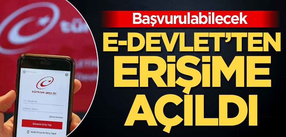 Başvurulabilecek! e-Devlet'ten erişime açıldı