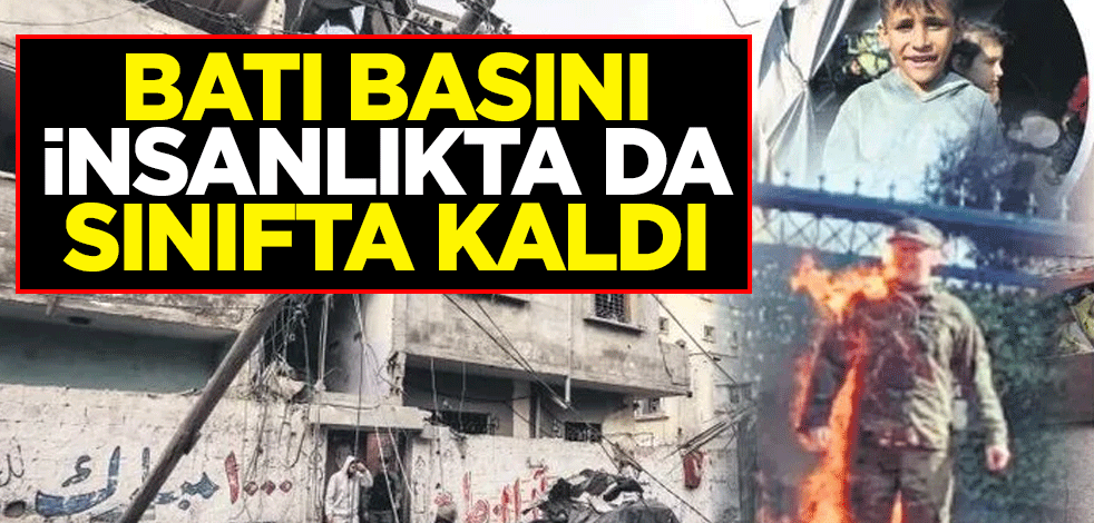 Batı basını insanlıkta da sınıfta kaldı