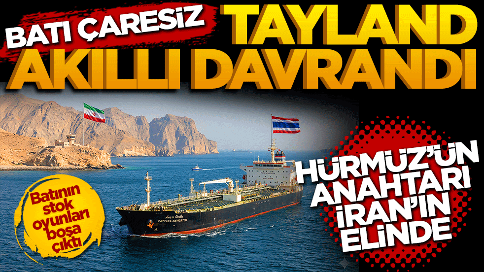 Batı Çaresiz, Tayland Akıllı Davrandı: Hürmüz’ün Anahtarı İran’ın Elinde!