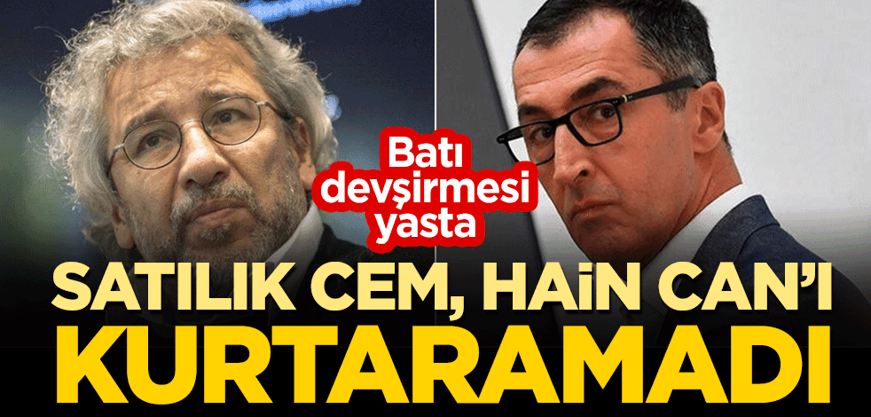 Batı devşirmesi yasta! 'Satılık' Cem, 'Hain' Can'ı kurtaramadı