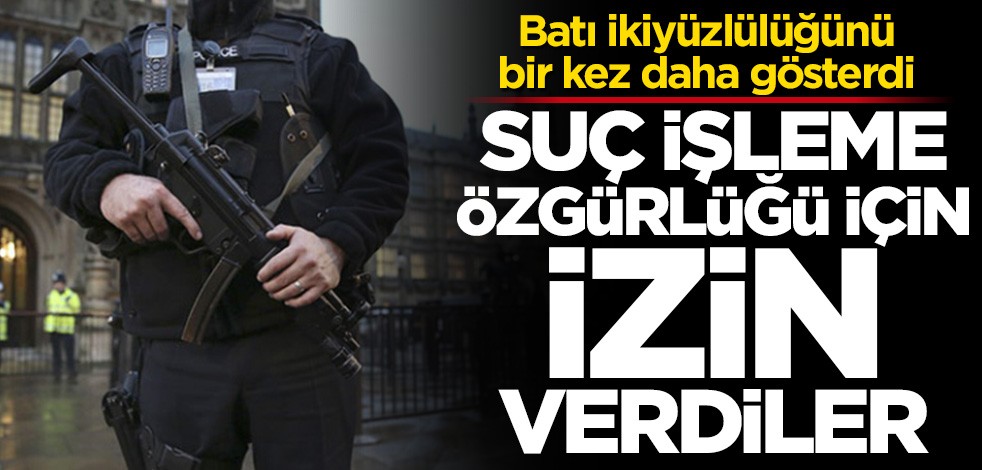 Batı ikiyüzlülüğünü bir kez daha gösterdi! Suç işleme özgürlüğü için izin verdiler