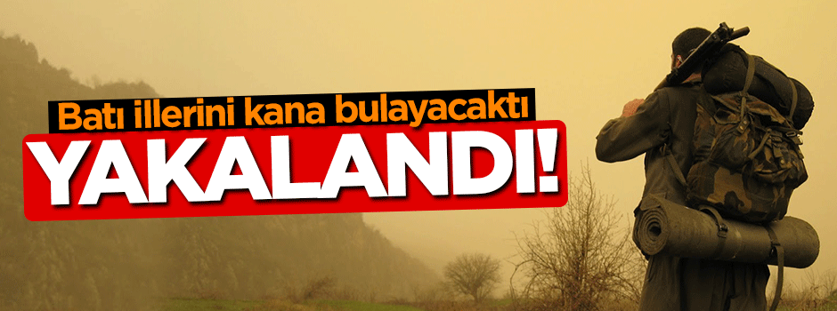 Batı illerini kana bulayacaktı! Yakalandı