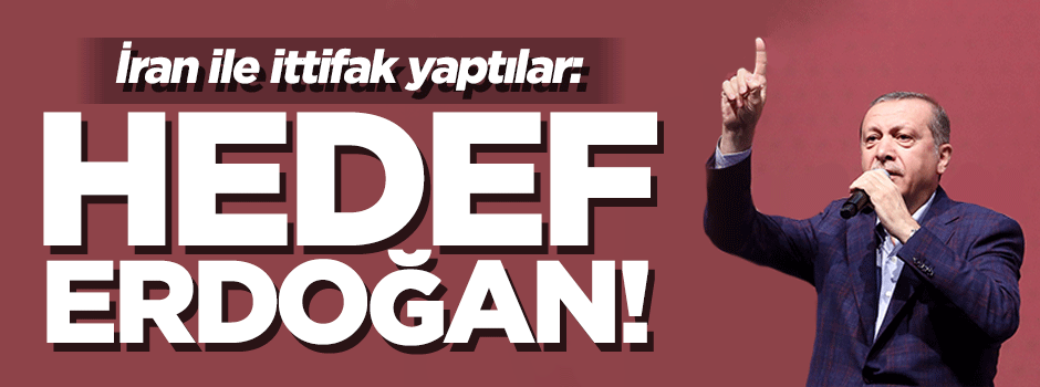 Batı-İran ittifakı: Hedef Erdoğan