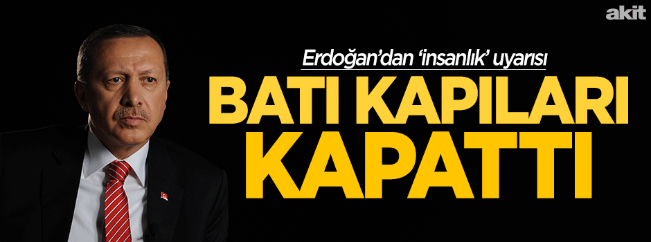 Batı kapılarını insanlığa kapattı