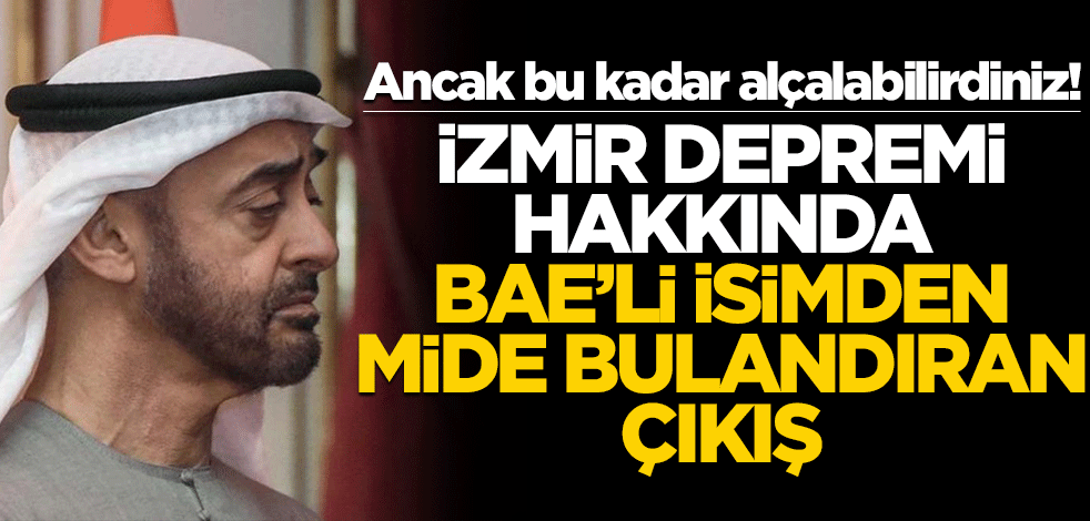 Batı kuklaları ancak bu kadar alçalabilirdi! BAE'li isimden mide bulandıran İzmir çıkışı