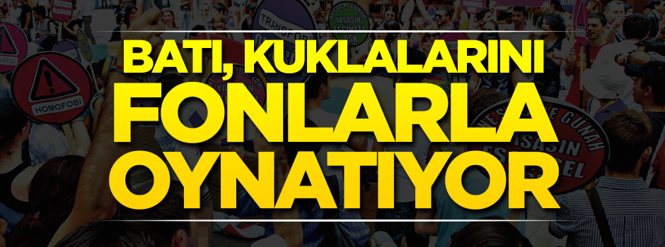Batı, kuklalarını fonlarla oynatıyor