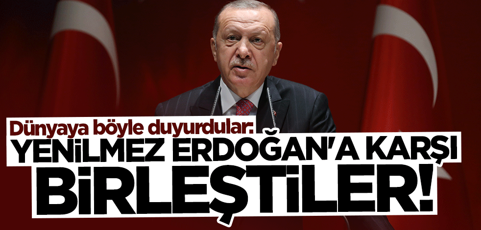 Batı medyası böyle duyurdu: Yenilmez Erdoğan'a karşı birleştiler
