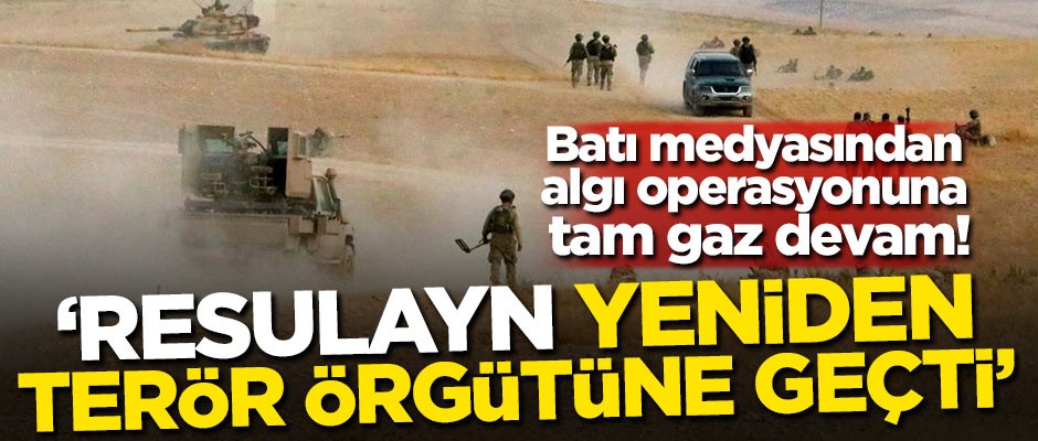 Batı medyasından algı operasyonuna tam gaz devam! ‘Resulayn yeniden terör örgütüne geçti’