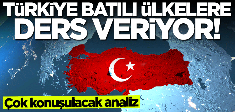 Batı medyasından çok konuşulacak analiz: Türkiye bize ders veriyor