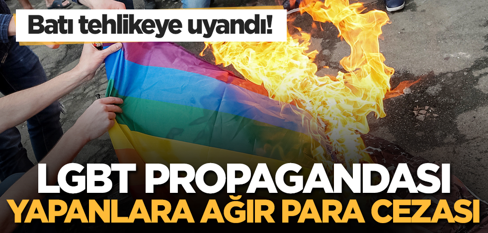 Batı tehlikeye uyandı! LGBT propagandası yapanlara ağır para cezası