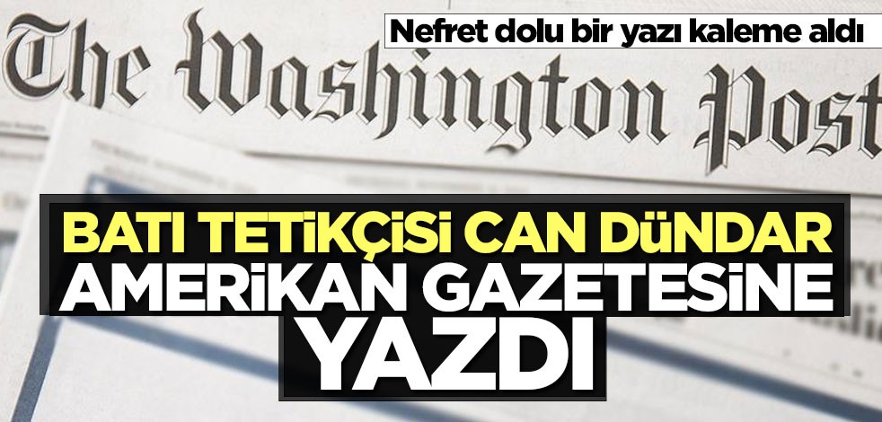 Batı tetikçisi Can Dündar'ı devreye soktular