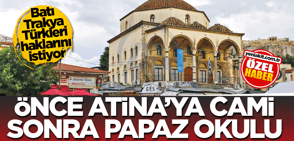 Batı Trakya Türkleri haklarını istiyor! Önce Atina'ya cami sonra papaz okulu