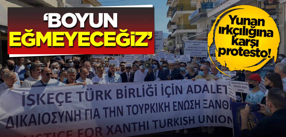 Batı Trakya Türkleri 'vazgeçmeyeceğiz' dedi! Yunan ırkçılığına karşı protesto
