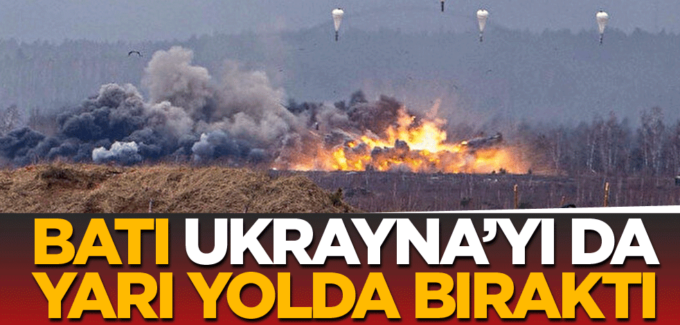 Batı, Ukrayna’yı da yarı yolda bıraktı