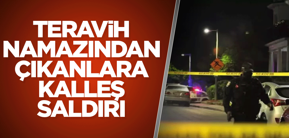 Batı ülkesinde teravih namazından çıkanlara kalleş saldırı