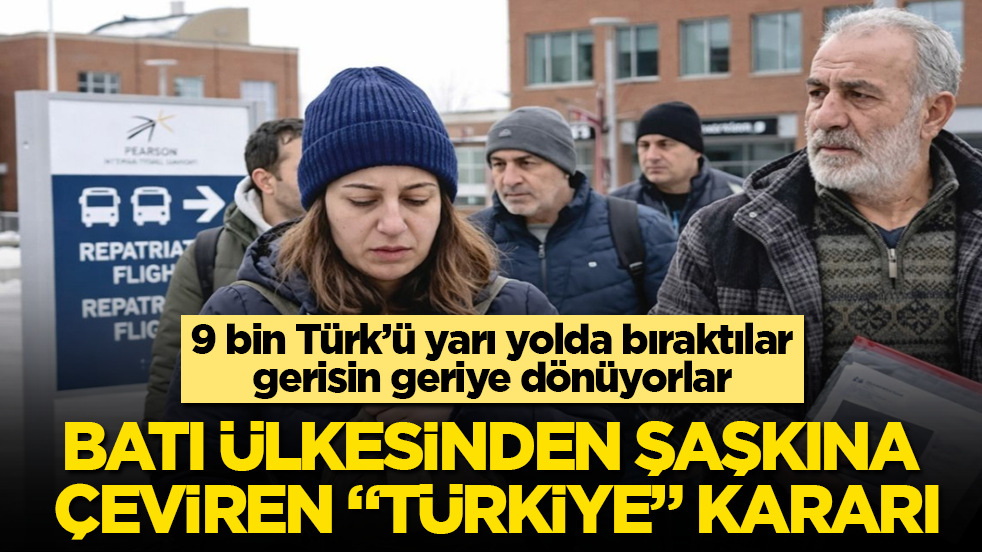Batı ülkesinden şaşkına çeviren "Türkiye" kararı! 9 bin Türk’ü yarı yolda bıraktılar, gerisin geriye dönüyorlar 