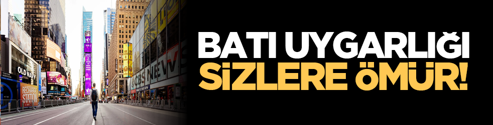 Batı uygarlığı sizlere ömür!
