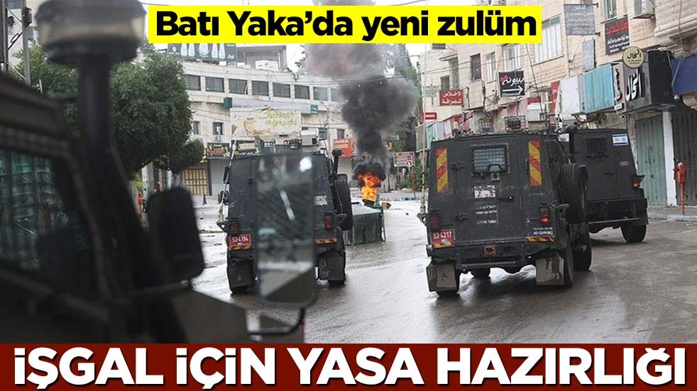 Batı Yaka’da yeni zulüm! İşgal için yasa hazırlığı