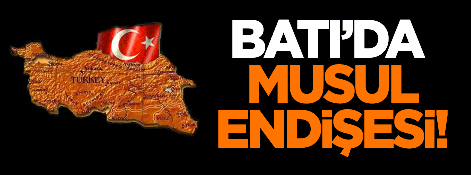 Batı'da Musul endişesi!