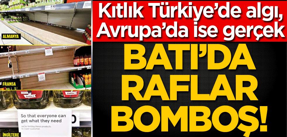 Batı’da raflar bomboş!