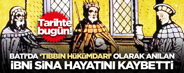 Batı'da 'Tıbbın hükümdarı' olarak anılan İbni Sina hayatını kaybetti