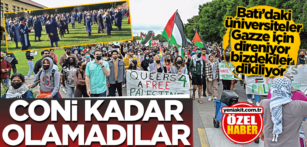 Batı’daki üniversiteler Gazze için direniyor bizdekiler dikiliyor! Coni kadar olamadılar
